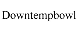 DOWNTEMPBOWL trademark
