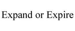 EXPAND OR EXPIRE trademark
