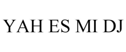 YAH ES MI DJ trademark