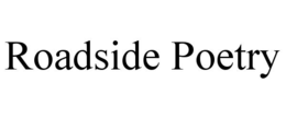 ROADSIDE POETRY trademark