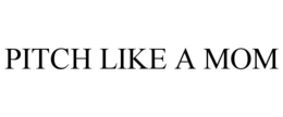PITCH LIKE A MOM trademark