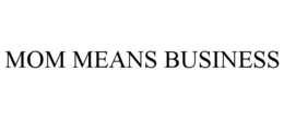 MOM MEANS BUSINESS trademark