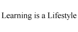 LEARNING IS A LIFESTYLE trademark