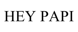 HEY PAPI trademark