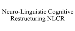 NEURO-LINGUISTIC COGNITIVE RESTRUCTURING NLCR trademark