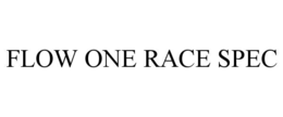 FLOW ONE RACE SPEC trademark