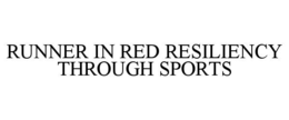 RUNNER IN RED RESILIENCY THROUGH SPORTS trademark