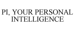 PI, YOUR PERSONAL INTELLIGENCE trademark