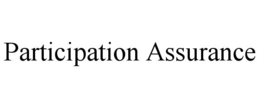 PARTICIPATION ASSURANCE trademark