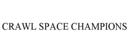 CRAWL SPACE CHAMPIONS trademark