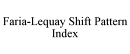 FARIA-LEQUAY SHIFT PATTERN INDEX trademark