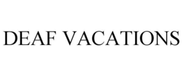 DEAF VACATIONS trademark