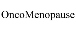 ONCOMENOPAUSE trademark