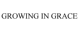 GROWING IN GRACE trademark