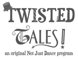 TWISTED TALES! AN ORIGINAL NOT JUST DANCE PROGRAM trademark
