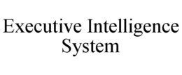 EXECUTIVE INTELLIGENCE SYSTEM trademark