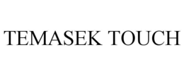 TEMASEK TOUCH trademark