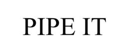 PIPE IT trademark