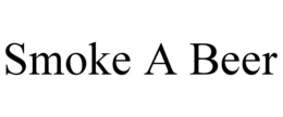SMOKE A BEER trademark