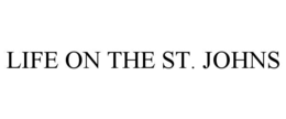 LIFE ON THE ST. JOHNS trademark