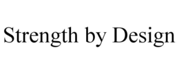 STRENGTH BY DESIGN trademark