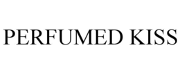 PERFUMED KISS trademark