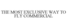 THE MOST EXCLUSIVE WAY TO FLY COMMERCIAL trademark