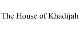 THE HOUSE OF KHADIJAH trademark
