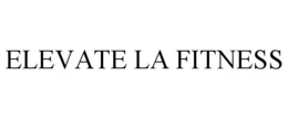 ELEVATE LA FITNESS trademark