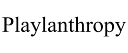 PLAYLANTHROPY trademark