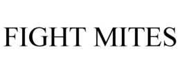 FIGHT MITES trademark