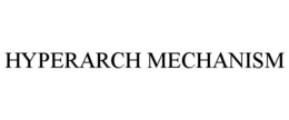 HYPERARCH MECHANISM trademark