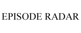 EPISODE RADAR trademark