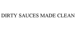 DIRTY SAUCES MADE CLEAN trademark