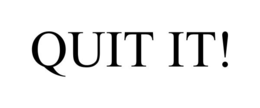 QUIT IT! trademark