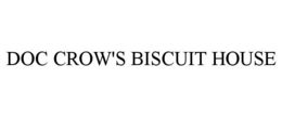 DOC CROW'S BISCUIT HOUSE trademark