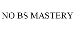 NO BS MASTERY trademark