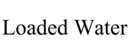 LOADED WATER trademark