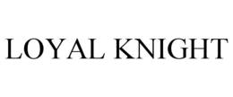 LOYAL KNIGHT trademark