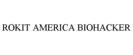 ROKIT AMERICA BIOHACKER trademark
