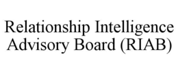 RELATIONSHIP INTELLIGENCE ADVISORY BOARD (RIAB) trademark