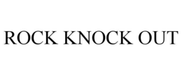 ROCK KNOCK OUT trademark