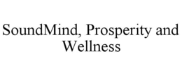 SOUNDMIND, PROSPERITY AND WELLNESS trademark