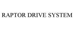 RAPTOR DRIVE SYSTEM trademark