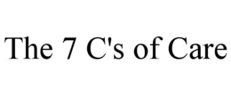 THE 7 C'S OF CARE trademark