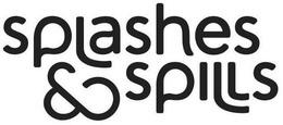 SPLASHES & SPILLS trademark