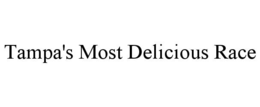 TAMPA'S MOST DELICIOUS RACE trademark