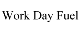 WORK DAY FUEL trademark