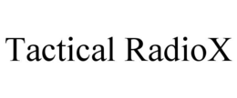 TACTICAL RADIOX trademark