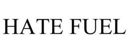 HATE FUEL trademark